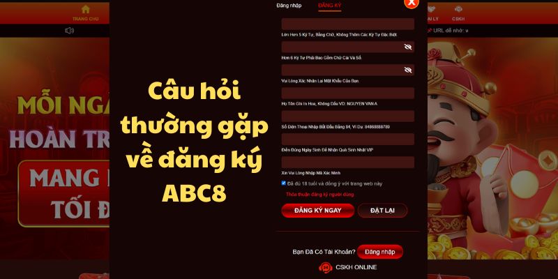 Câu hỏi thường gặp về điều kiện tạo tài khoản member ABC8